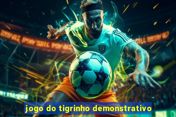 jogo do tigrinho demonstrativo